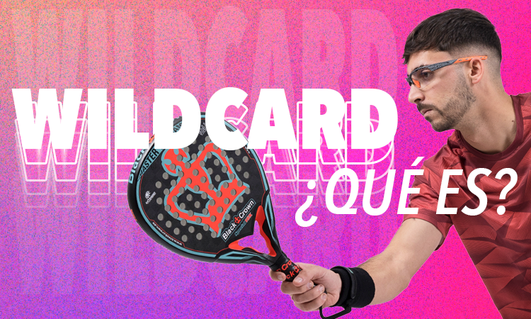 Wildcard en pádel: Todo lo que debes saber