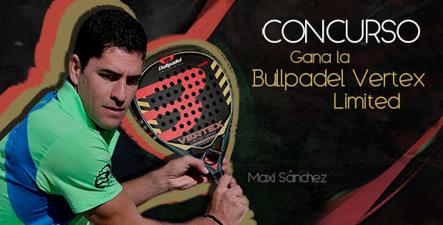 Gana una Bullpadel Vertex Edición Especial con las palabras de Maxi Sánchez