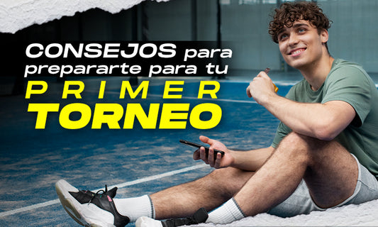 Cómo prepararte para tu primer torneo de pádel