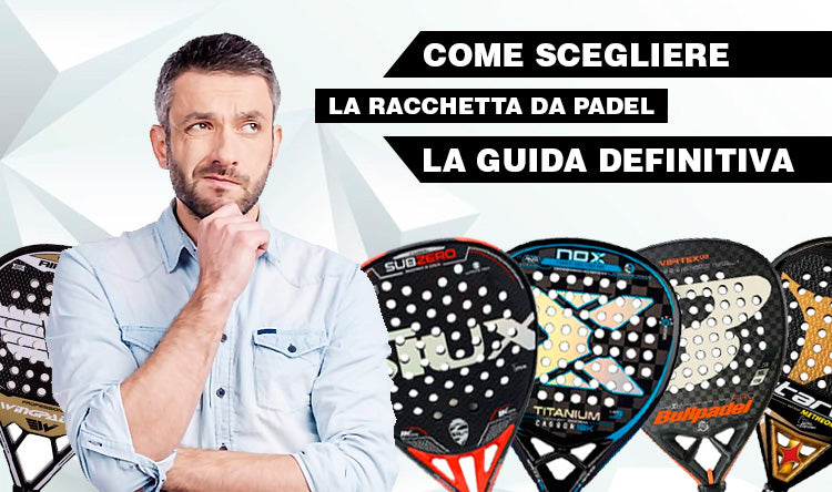 Come scegliere la racchetta da padel