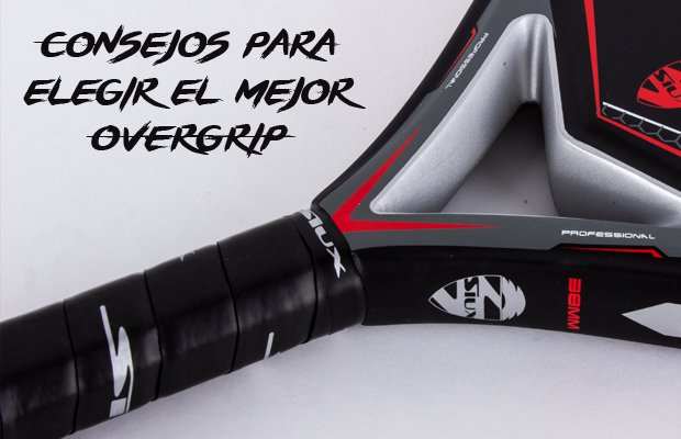 ¿Sabes cómo elegir el overgrip para tu pala de pádel?