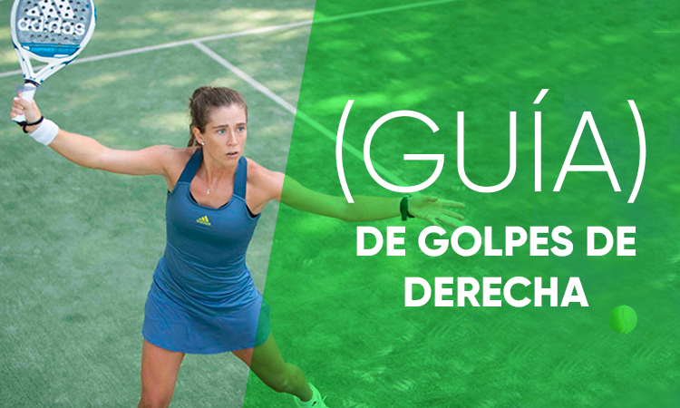 Guía de golpes de derecha en pádel